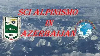 CAI VALFURVA SCI ALPINISMO IN AZERBAIJAN