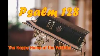 Psalm for the day || Psalm 128 || Verses to make your day thoughful
