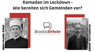 MuslimDebate 11 - Ramadan im Lockdown - Wie bereiten sich Gemeinden auf den Fastenmonat vor?