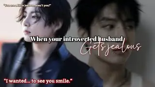 When your introverted husband gets jealous Jungkook ff 