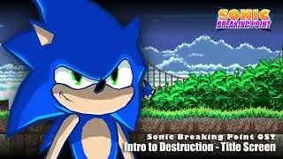 Sonic Breaking Point OST: Intro to Destruction - Title Screen