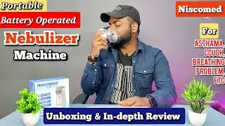 Best Portable Battery Operated Nebulizer | Unboxing And In-Depth Review | Niscomed 🔥🔥
