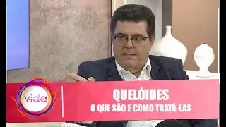 Quelóides: O que são e como tratá-las com Dr. Aldo Toschi - Vida Melhor - 07/02/20