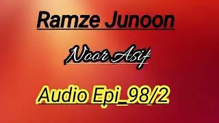 Ramze Junoon by Noor Asif Episode _98/2_complete audio Episode