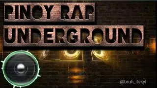 Pinoy Rap Underground | Astig | bruh_itskyl