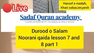  Naat & Noorani Qaida Lesson 7,8(1) Live | Khari Zabar, Zer, Pesh,haroof e madah|Sadaf Quran Academy