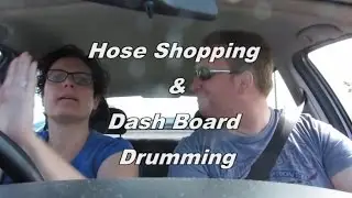 Hose Shopping & Dash Board Drumming - Vlog 546