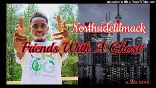 Northsidelilmack - FRIENDS WITH A GHOST