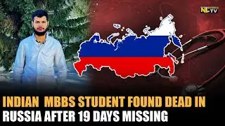 Студент MBBS из Индии найден мертвым в России после 19 дней отсутствия