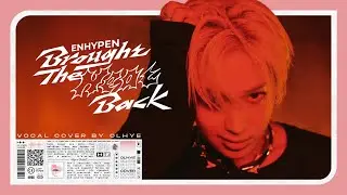 ENHYPEN (엔하이픈) &lsquo;Brought the Heat Back&rsquo; || Vocal Cover by OLHYE