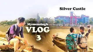 'Vlog 3'| Silver 🏰 and Eastern heritage resort | Exploring Mymensingh | IP boys |