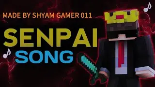 Senpai song | Senpai song by shyam gamer 011| @SenpaiSpider887 @Mc_flame @NizUnfiltered @NizGamer 
