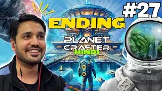 Finally Game Complete Planet Crafter Ending | Mega Base| Planet Crafter gameplay in Hindi | Part 27