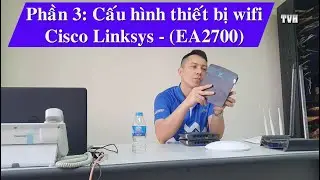 Hướng dẫn cấu h&igrave;nh wifi  Cisco Linksys EA2700, EA7500, EA6350, EA9300, EA8300