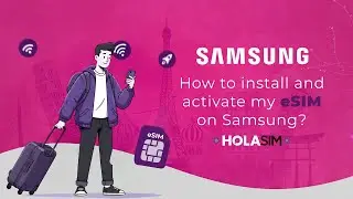 How to Install & Activate an eSIM on Samsung | HOLASIM (Step-by-Step Guide)