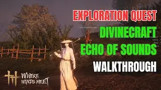 Exploration Qeust - Divinecraft Echo of Sounds Walkthrough | Where Winds Meet