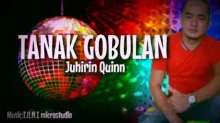 TANAK GOBULAN ( Juhirin Quin)