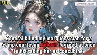 General killed my marquess clan for a camp courtesan.Reborn:I agreed at once to his taking her as...