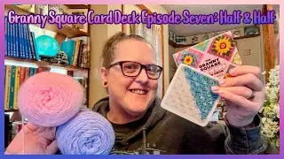 Granny Square Card Deck Episode Seven: Half & Half #grannysquare #carddeck #crochet #fiberart