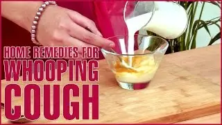 3 Best Home Remedies To TREAT WHOOPING COUGH