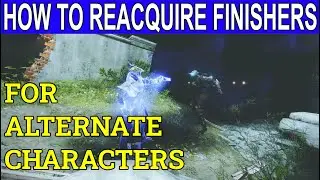 How To Reacquire Finishers For Your Alternate Characters In Destiny 2