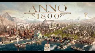 Anno 1800 - First Few Mins Gameplay
