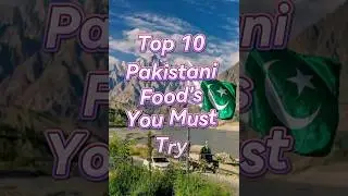 Top 10 Pakistani food you Must try #food #explore #everyone #discoverpakistan #pakistanifoods