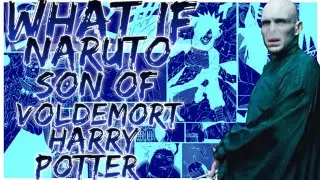 what if Naruto son of Voldemort Harry Potter