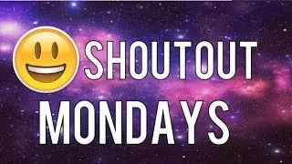 SHOUTOUT MONDAYS