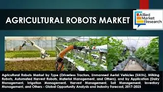 Agricultural Robots Market- Global Opportunity Analysis and Industry Forecast 2017-2023