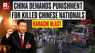 Chinese Embassy Condemns Karachi Attack, Demands Punishment For Blast Perpetrators