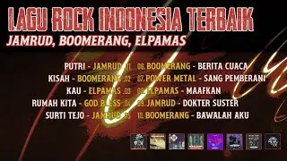 PLAYLIST - LAGU ROCK INDONESIA TERBAIK - JAMRUD, BOOMERANG, ELPAMAS
