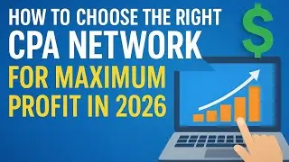 How to Choose the Right CPA Network for Maximum Profit in 2026