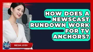 How Does A Newscast Rundown Work For TV Anchors? - Media Jobs