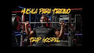 Trap Gospel para Treinar Pesado