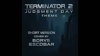 Terminator 2: Judgment Day Theme Rock cover ( Short) by Borys Escobar