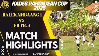 HIGHLIGHT BALE KAMBANG 1 VS ERTIGA RAWALO || KADES PAHONJEAN CUP || at LAP. PAHONJEAN