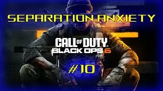 CoD Black Ops 6 - Separation Anxiety - #10