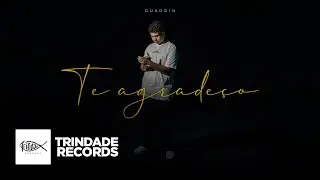 Duardin | Te Agrade&ccedil;o | Trindade Records | Prod. DG Beatz | (V&iacute;deo Oficial)