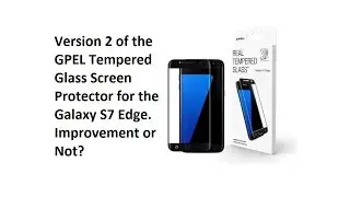 GPEL Version 2 Screen Protector for the Samsung Galaxy S7 Edge