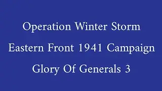 Operation Winter Storm | (Eastern Front 1941) | Glory Of Generals 3 | #gloryofgenerals3