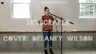 Skyscraper - Demi Lovato | Cover - Delaney Wilson