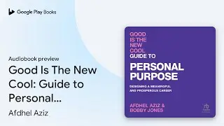 Good Is The New Cool: Guide to Personal&hellip; by Afdhel Aziz &middot; Audiobook preview
