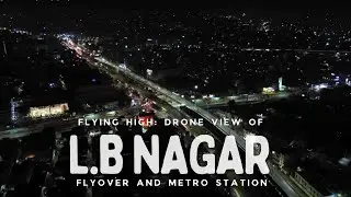 LB Nagar Chronicles: Flyover Symphony & Metro Dreams | Drone view