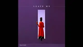Leave Me