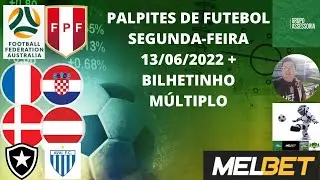 DICAS EM APOSTAS DE FUTEBOL PARA HOJE 13/06/2022 + BILHETINHO M&Uacute;LTIPLO