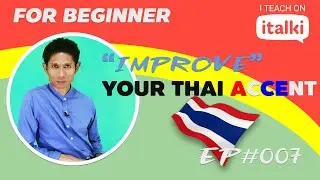 Improve your LEARN THAI Accent Confident speaking with Right Pronunciations for Beginner #V007