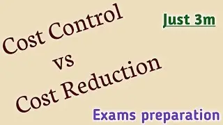 Difference between Cost control and cost reduction | Cost Control vs Cost Reduction | Cost Control