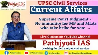 Current Affairs: Supreme Court judgment - No immunity for MP and MLAs who take bribe for vote