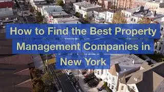 How to Find the Best Property Management Companies in New York